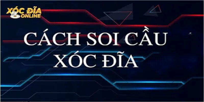 5 công thức soi cầu xóc đĩa bất bại từ cao thủ 10 năm chuẩn xác nhất